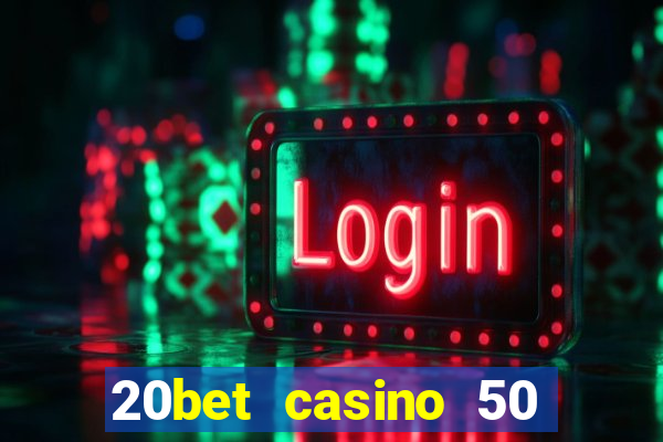 20bet casino 50 free spins