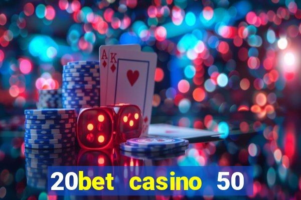 20bet casino 50 free spins