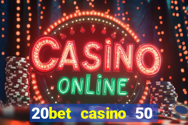 20bet casino 50 free spins