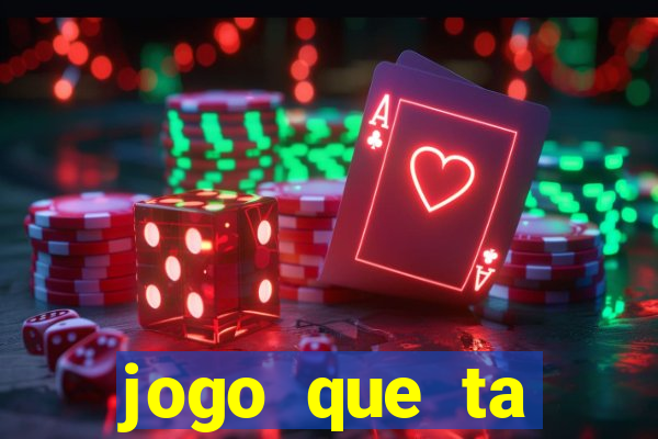 jogo que ta pagando hoje