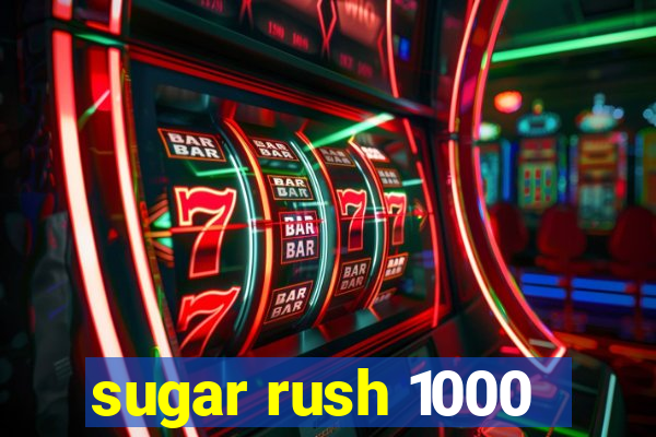 sugar rush 1000