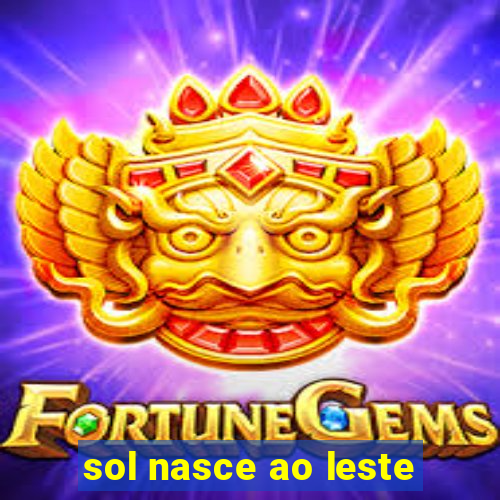 sol nasce ao leste