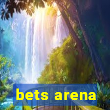 bets arena