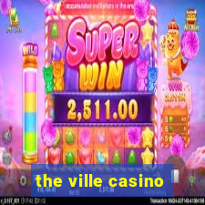 the ville casino