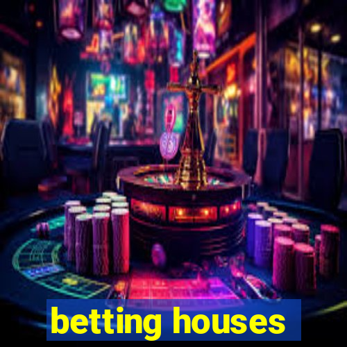 betting houses