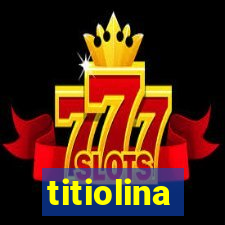 titiolina