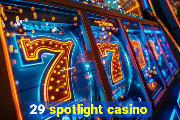 29 spotlight casino