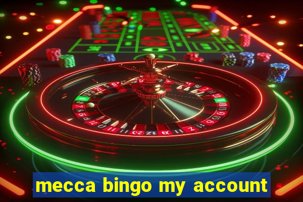 mecca bingo my account