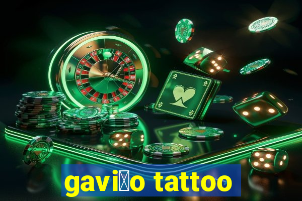 gavi茫o tattoo