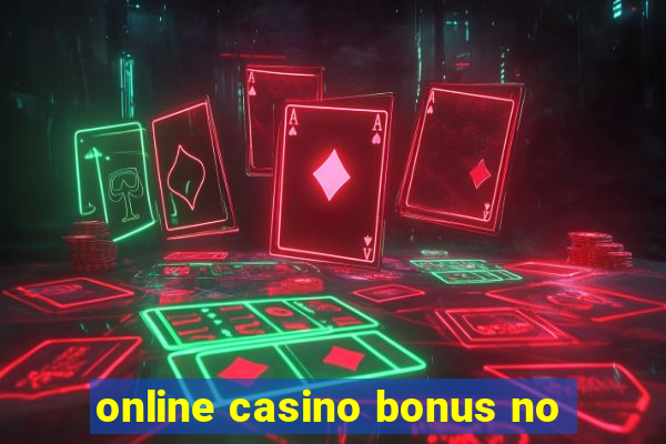 online casino bonus no