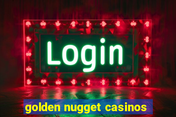 golden nugget casinos