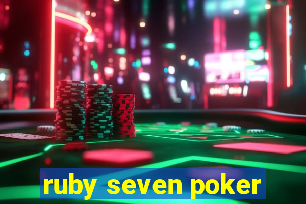 ruby seven poker