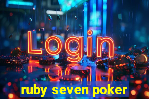 ruby seven poker