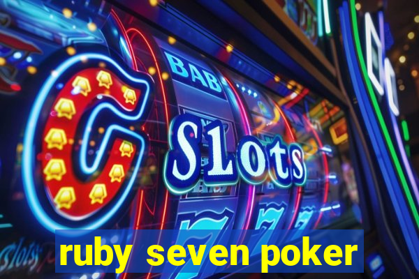 ruby seven poker