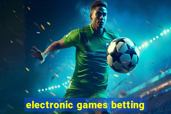 electronic games betting