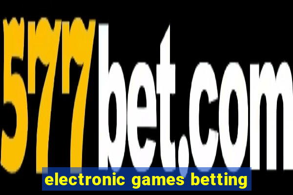 electronic games betting