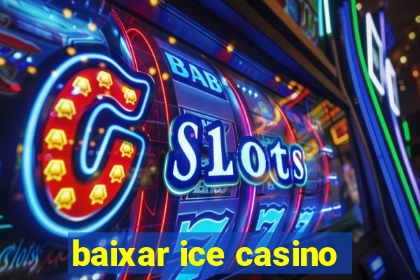 baixar ice casino