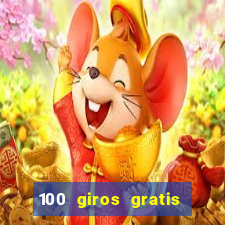 100 giros gratis bono de primer depósito casino