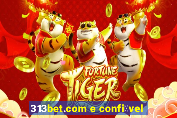 313bet.com e confi谩vel