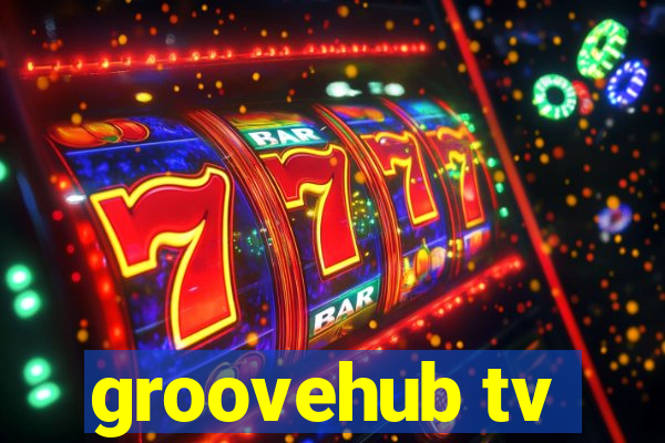 groovehub tv