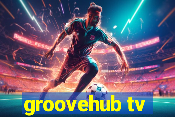 groovehub tv