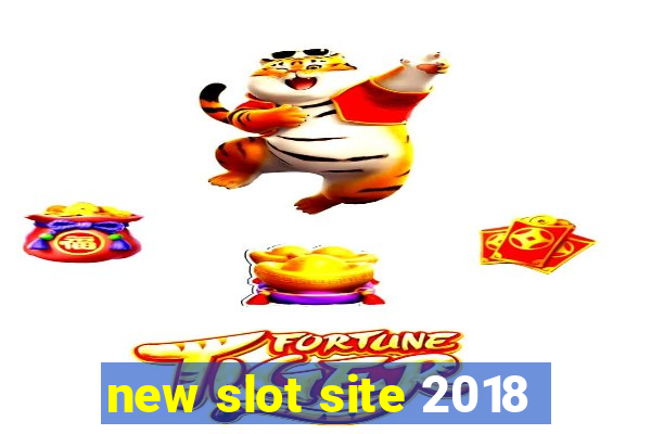 new slot site 2018