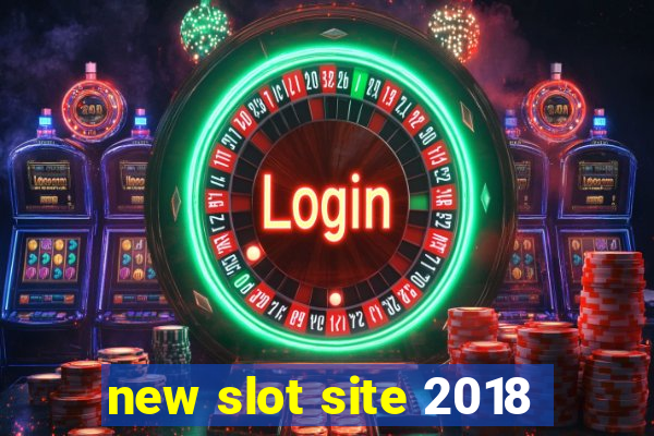 new slot site 2018