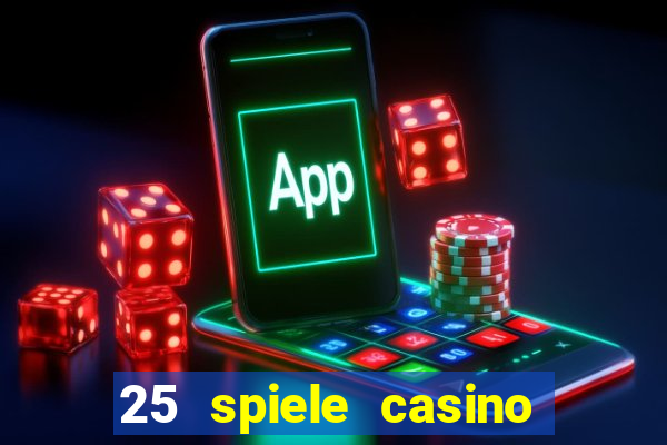 25 spiele casino und spielhalle