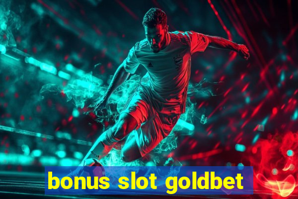 bonus slot goldbet