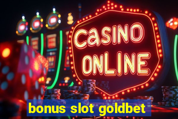 bonus slot goldbet