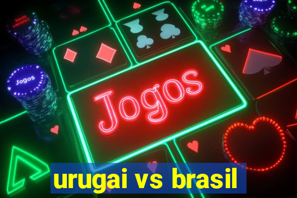 urugai vs brasil