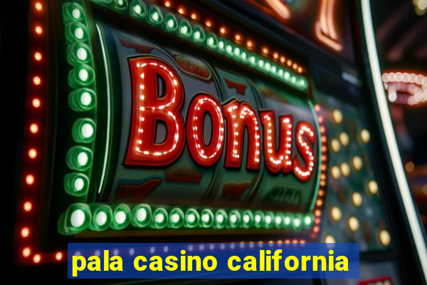 pala casino california