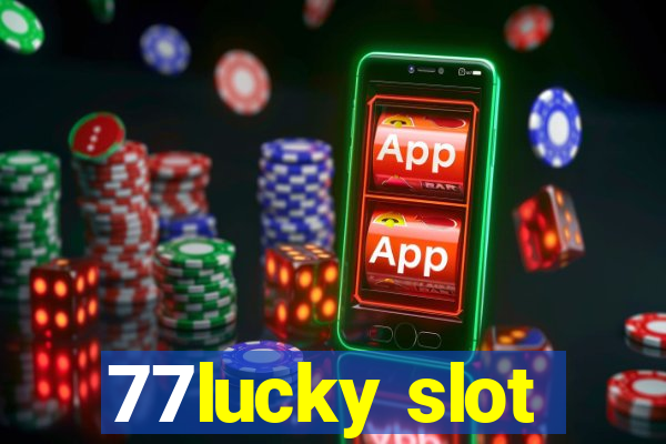 77lucky slot