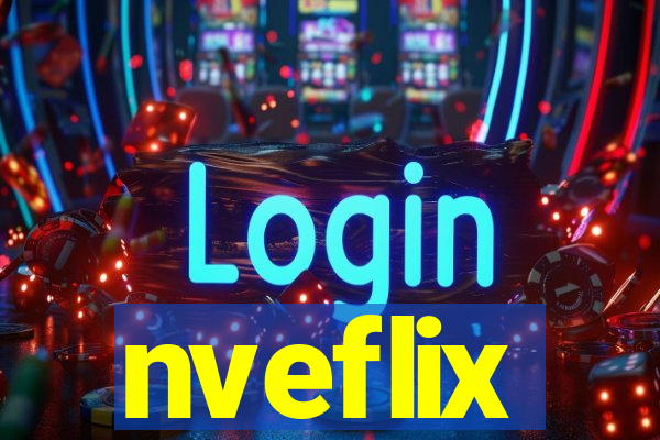 nveflix