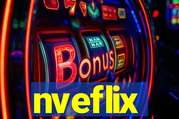 nveflix