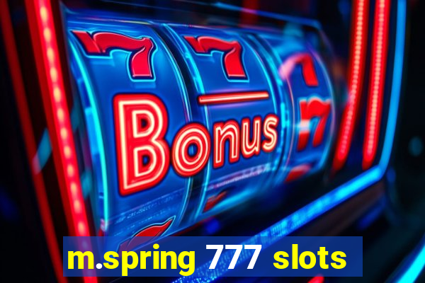 m.spring 777 slots