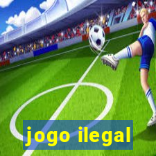 jogo ilegal