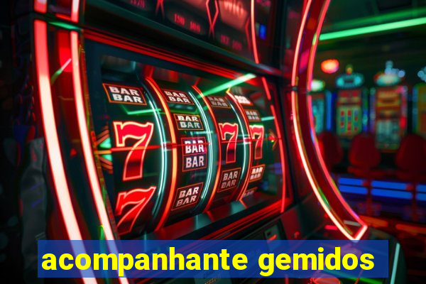 acompanhante gemidos