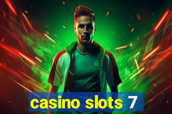 casino slots 7