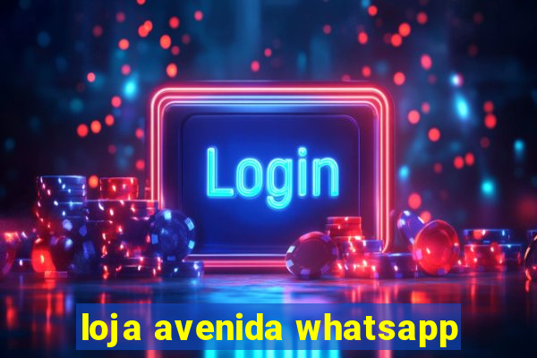 loja avenida whatsapp