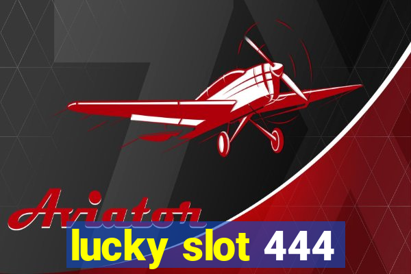 lucky slot 444