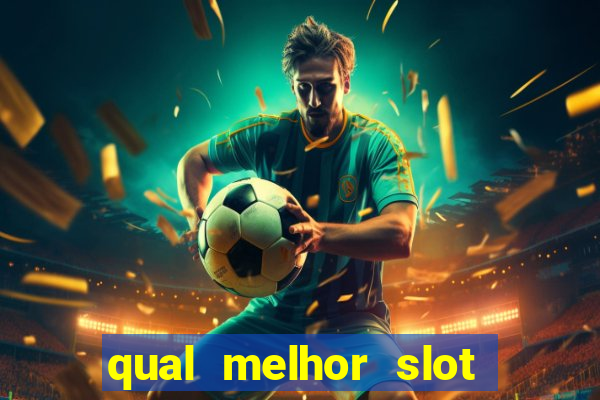 qual melhor slot para ganhar dinheiro