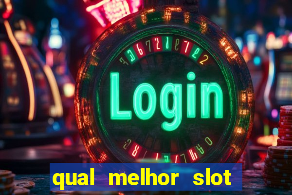 qual melhor slot para ganhar dinheiro