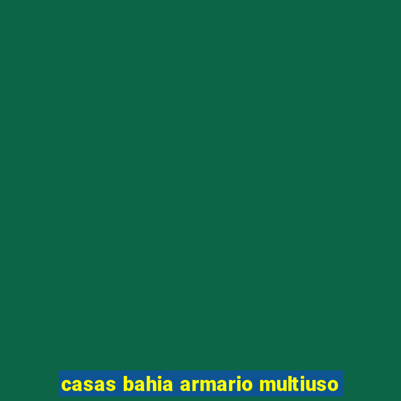 casas bahia armario multiuso