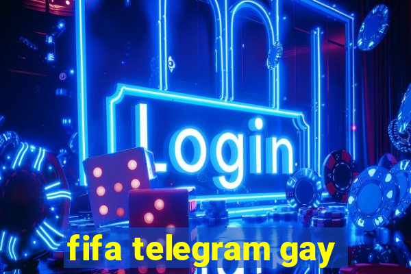 fifa telegram gay