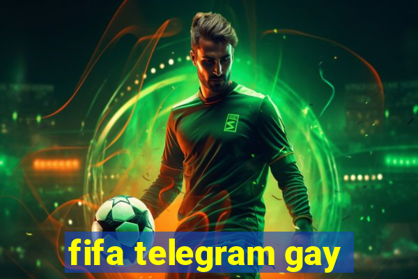 fifa telegram gay