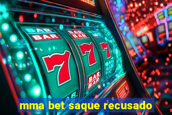 mma bet saque recusado