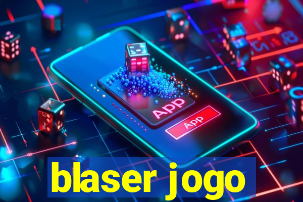 blaser jogo