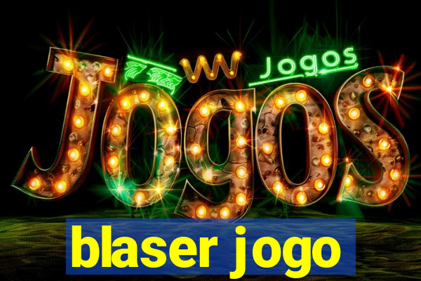 blaser jogo