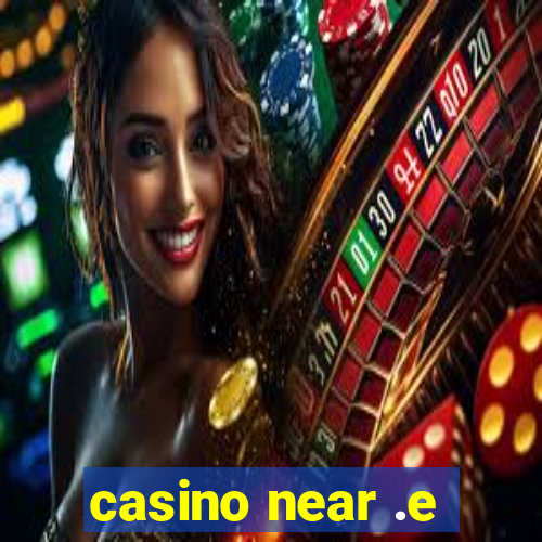 casino near .e